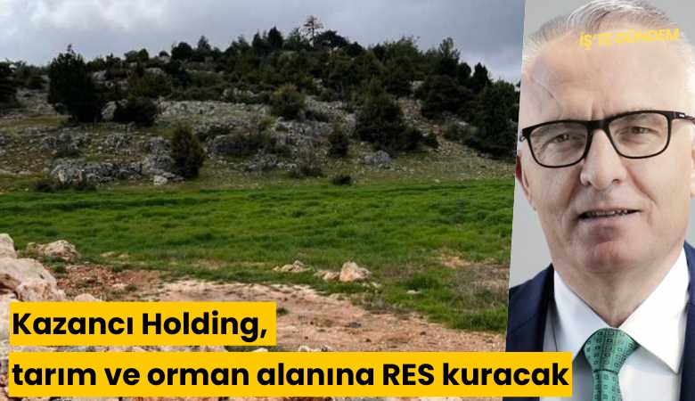 Kazancı Holding, tarım ve orman alanına RES kuracak