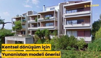 Kentsel dönüşüm için Yunanistan modeli önerisi