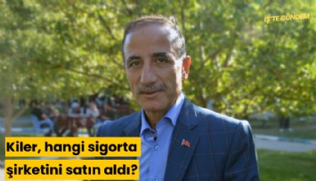 Kiler, hangi sigorta şirketini satın aldı?