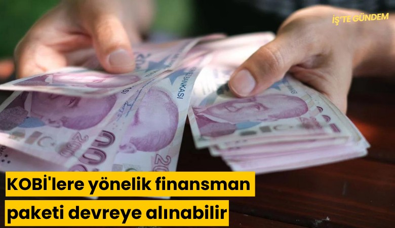 KOBİ'lere yönelik finansman paketi devreye alınabilir