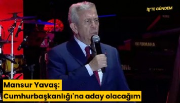 Mansur Yavaş: Cumhurbaşkanlığı'na aday olacağım