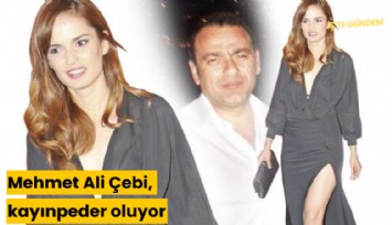 Mehmet Ali Çebi, kayınpeder oluyor