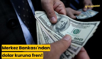 Merkez Bankası'ndan dolar kuruna fren!