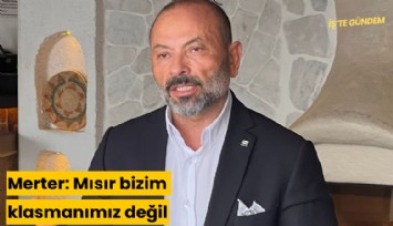 Merter: Mısır bizim klasmanımız değil