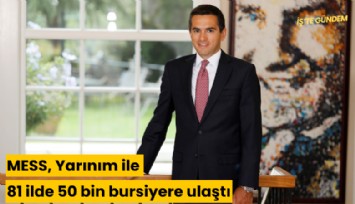 MESS, Yarınım ile 81 ilde 50 bin bursiyere ulaştı