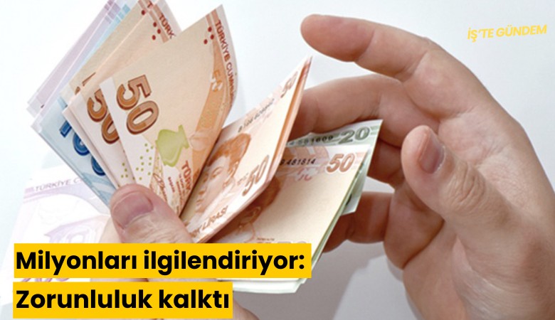 Milyonları ilgilendiriyor: Zorunluluk kalktı