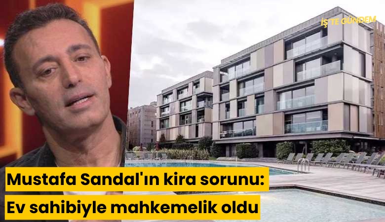 Mustafa Sandal'ın kira sorunu: Ev sahibiyle mahkemelik oldu