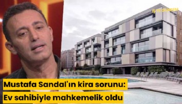 Mustafa Sandal'ın kira sorunu: Ev sahibiyle mahkemelik oldu