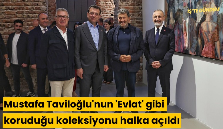 Mustafa Taviloğlu'nun 'Evlat' gibi koruduğu koleksiyonu halka açıldı