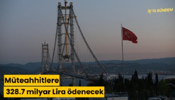 Müteahhitlere 328.7 milyar Lira ödenecek