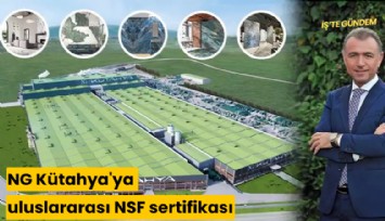 NG Kütahya'ya Uluslararası NSF sertifikası