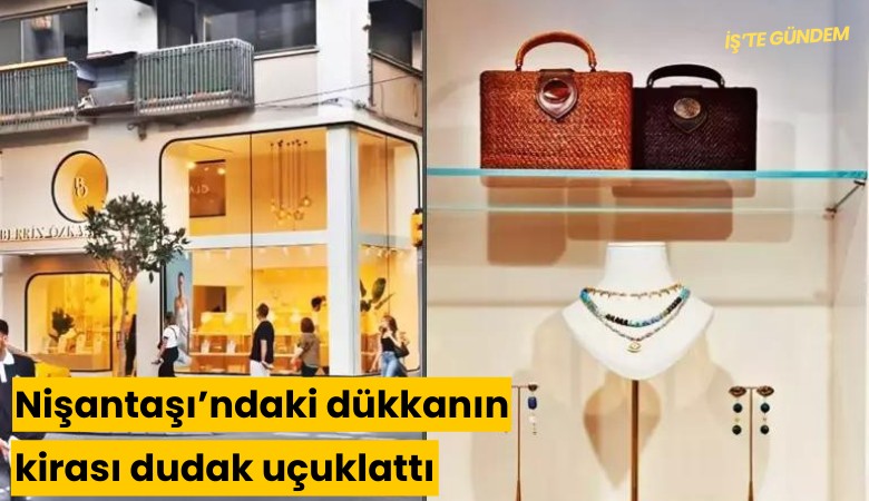 Nişantaşı'ndaki dükkanın kirası dudak uçuklattı