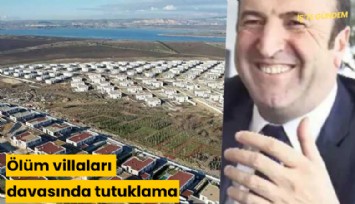 Ölüm villaları davasında tutuklama