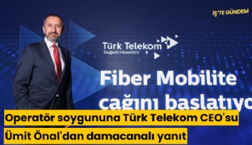 Operatör soygununa Türk Telekom CEO'su Ümit Önal'dan damacanalı yanıt