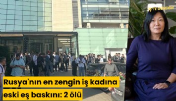 Rusya'nın en zengin iş kadınına eski eş baskını: 2 ölü