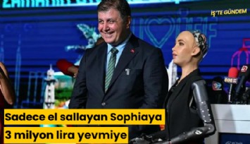 Sadece el sallayan Sophiaya 3 milyon lira yevmiye