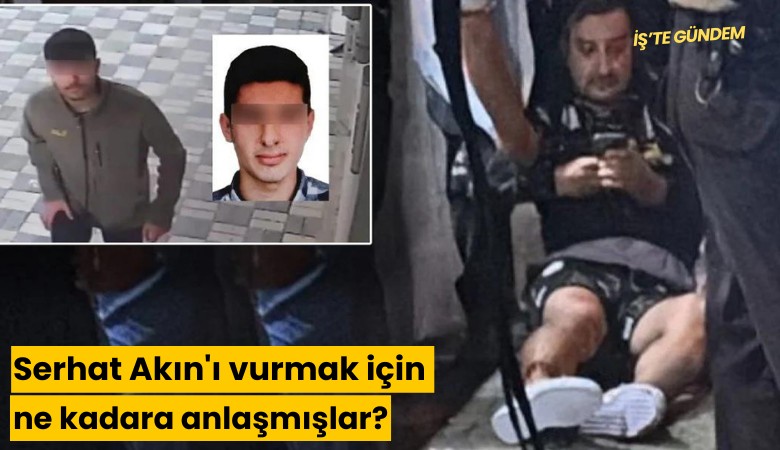 Serhat Akın'ı vurmak için ne kadara anlaşmışlar?