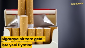 Sigaraya bir zam geldi: İşte yeni fiyatlar