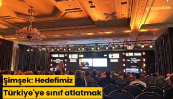 Şimşek: Hedefimiz Türkiye'ye sınıf atlatmak