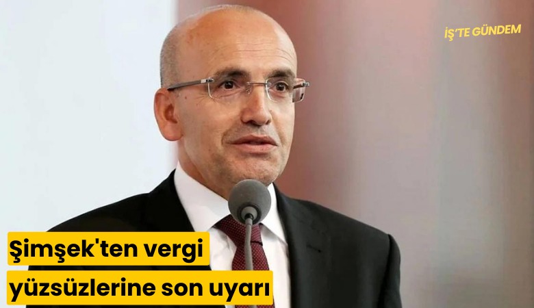 Şimşek'ten vergi yüzsüzlerine son uyarı