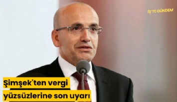 Şimşek'ten vergi yüzsüzlerine son uyarı