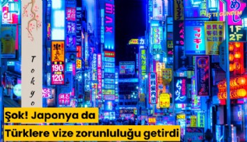 Şok! Japonya da Türklere vize zorunluluğu getirdi