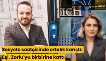 Sosyete saatçisinde ortalık karıştı: Eşi, Zorlu'yu birbirine kattı