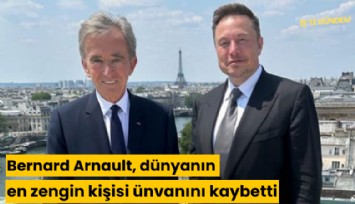 Talep düştü; Bernard Arnault, dünyanın en zengin kişisi ünvanını kaybetti