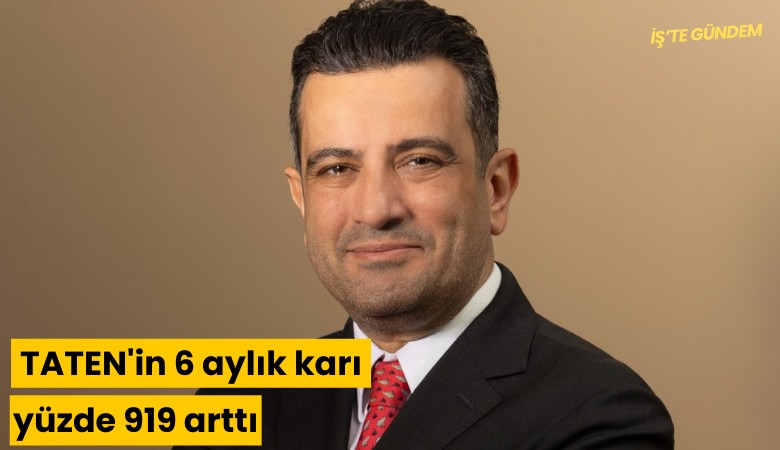 TATEN'in 6 aylık karı yüzde 919 arttı