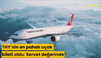 THY'nin en pahalı uçak bileti oldu: Servet değerinde