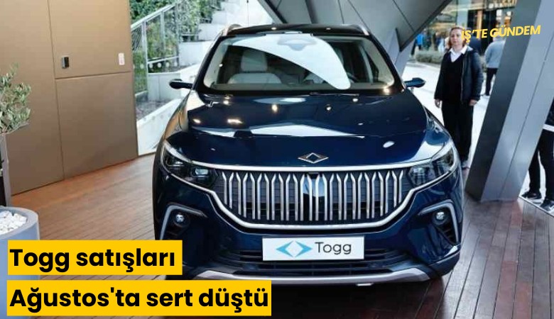 Togg satışları Ağustos'ta sert düştü