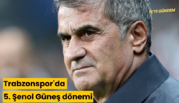 Trabzonspor'da 5. Şenol Güneş dönemi