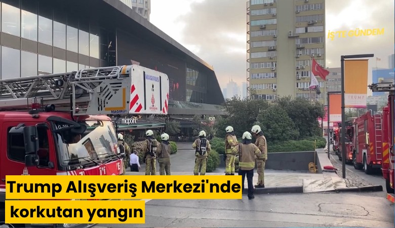 Trump Alışveriş Merkezi'nde korkutan yangın