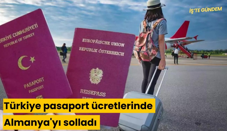 Türkiye pasaport ücretlerinde Almanya'yı solladı: İşte pasaport harçları