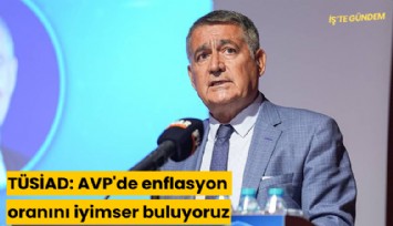 TÜSİAD: OVP'de enflasyon oranını iyimser buluyoruz