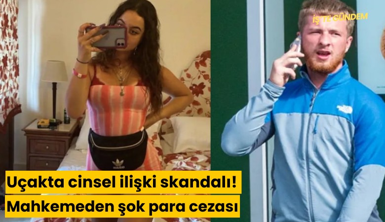 Uçakta cinsel ilişki skandalı! Mahkemeden şok para cezası