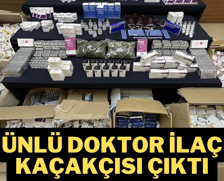 Ünlü doktor ilaç kaçakçısı çıktı