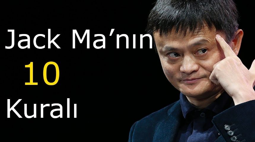 Sıfırdan 38 milyar servet yapan Jack Ma'nın 10 altın kuralı